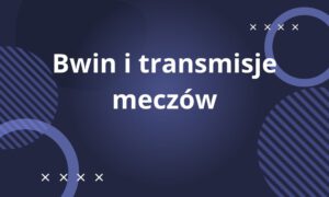 Bwin i transmisje meczów